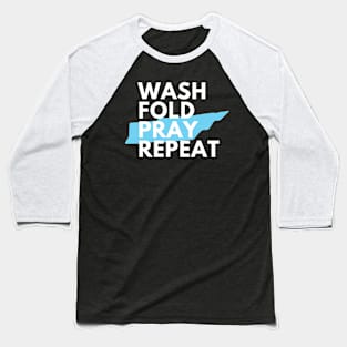 Wash Fold Pray Repeat Baseball T-Shirt